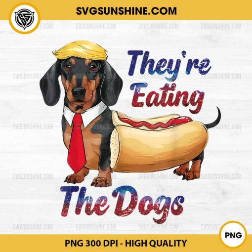 Donald Trump They're Eating The Dogs PNG, The Dogs Hotdog PNG, Funny Dog Trump 2024 PNG