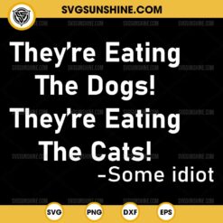 They Are Eating The Dogs They Are Eating The Cats SVG