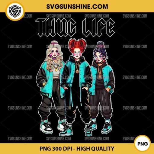 Thug Life Sanderson Sisters Hocus Pocus PNG File