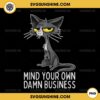 Mind Your Own Damn Business PNG, Funny Childless Cat Lady PNG