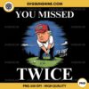 You Missed Twice PNG, Golf Vote Trump 2024 PNG, Missed Me Again Trump PNG