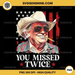 You Missed Twice PNG, Western Trump Cowboy PNG, Trump 2024 USA Flag PNG