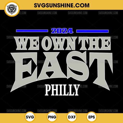 2024 We Own The East Philly SVG PNG Cricut File