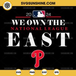 2024 We Own The East Philly SVG, Philadelphia Phillies Baseball SVG, National League SVG