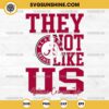 They Not Like Us Alabama Crimson Tide Football SVG PNG File