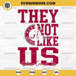 They Not Like Us Alabama Crimson Tide Football SVG PNG File