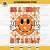 Be A Buddy Not A Bully SVG, Unity Day SVG, Anti Bullying SVG