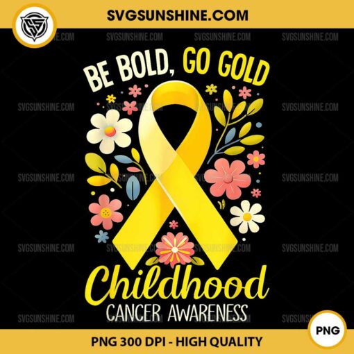 Be Bold Go Gold PNG