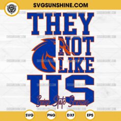 They Not Like Us Boise State Broncos Football SVG PNG File