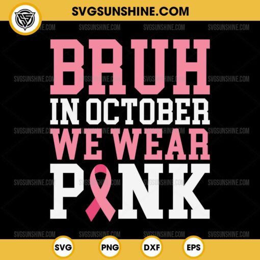 Bruh In October We Wear Pink SVG, Breast Cancer Ribbon SVG