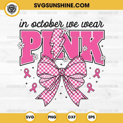 Coquette Bow In October We Wear Pink SVG, Breast Cancer SVG, Pink Ribbon SVG