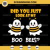 Did You Just Look At My Boo Bees Halloween SVG