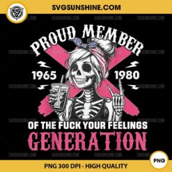 Gen X Proud Member Of The Fuck Your Feelings PNG, Skull Girl Generation 1965 1980 PNG