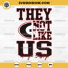 They Not Like Us Georgia Bulldogs Football SVG PNG File