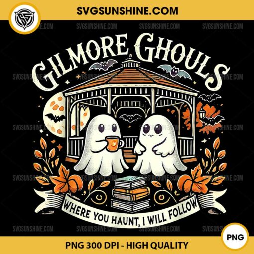 Gilmore Ghouls PNG, Where You Haunt I Will Follow Halloween Gilmore Girls PNG