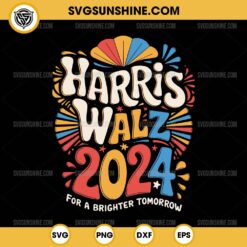 Harris Walz 2024 For A Brighter Tomorrow SVG, Kamala Harris Tim Walz SVG PNG