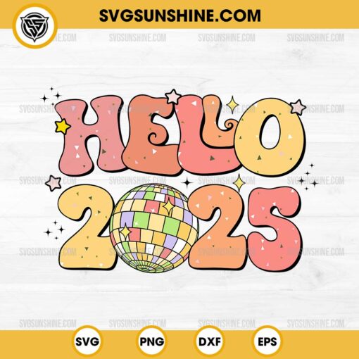 Hello 2025 SVG, Happy New Year 2025 SVG, Disco Ball 2025 SVG