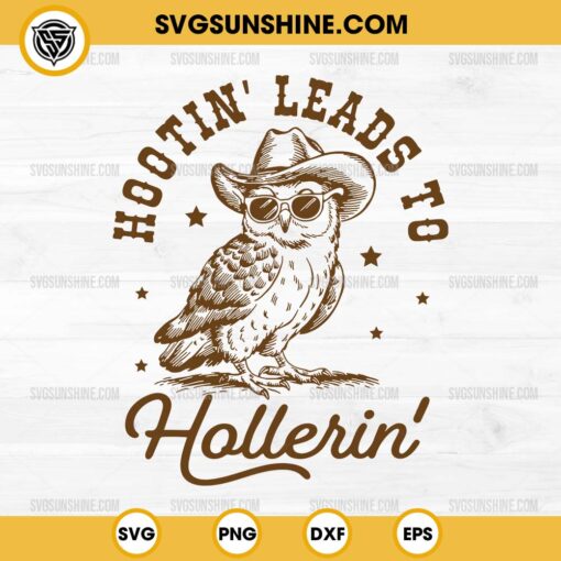 Hootin Leads To Hollerin SVG PNG File