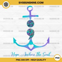 Hope Anchors The Soul Suicide Awareness PNG File