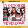 Horror Girl In October We Wear Pink PNG, Girl Halloween Breast Cancer PNG