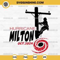 Hurricane Milton SVG, I Survived Hurricane Milton October 2024 SVG, Power Lineman SVG