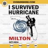 I Survived Hurricane Milton October 2024 SVG, Milton Florida Tropical Storm SVG, Stay Strong SVG, Hurricane Milton SVG