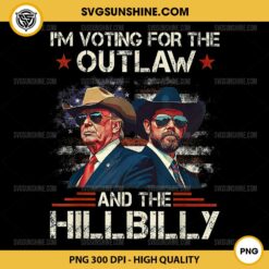 I'm Voting For The Outlaw And The Hillbilly PNG, Trump Vance 2024 PNG