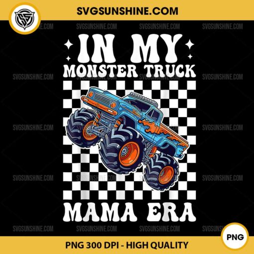 In My Monster Truck Mama Era PNG, Monster Truck Mom PNG