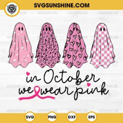 In October We Wear Pink Halloween SVG, Pink Ghost Breast Cancer Awareness SVG