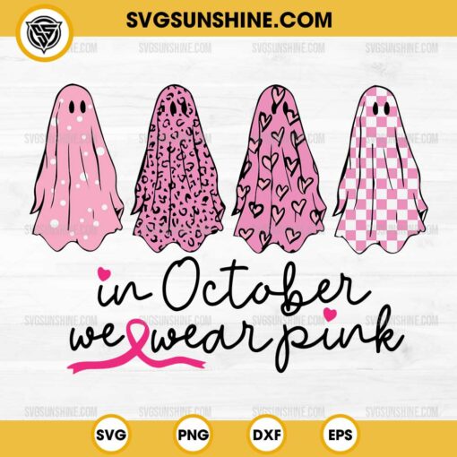 In October We Wear Pink Halloween SVG, Pink Ghost Breast Cancer Awareness SVG