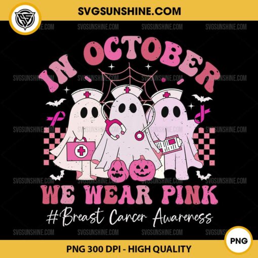 In October We Wear Pink Nurse Ghost PNG, Nurse Breast Cancer Awareness PNG