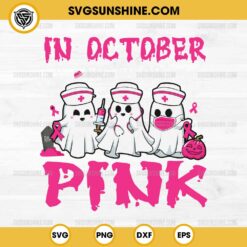 In October We Wear Pink Nurse Ghosts SVG, Halloween Nurse Breast Cancer SVG