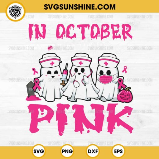 In October We Wear Pink Nurse Ghosts SVG, Halloween Nurse Breast Cancer SVG