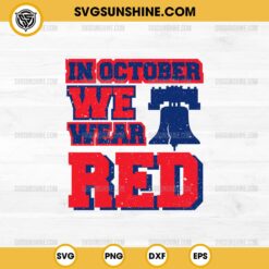 In October We Wear Red SVG, Philadelphia Baseball SVG, Philly SVG