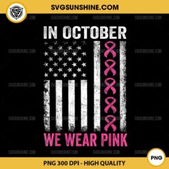 In October we Wear Pink Us Flag PNG, Breast Cancer Awareness PNG