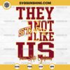 They Not Like Us Iowa State Cyclones Football SVG PNG File