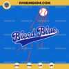 LA Dodgers Bleed Blue SVG, Los Angeles Dodgers SVG, Dodgers SVG