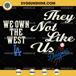 LA Dodgers They Not Like Us Dodgers SVG, We Own The West LA Dodgers SVG 2 Designs