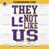 They Not Like Us LSU Tigers Football SVG PNG File