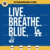 Live Breathe Blue SVG, Los Angeles Dodgers World Series 2024 SVG