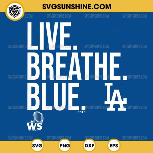 Live Breathe Blue SVG, Los Angeles Dodgers World Series 2024 SVG