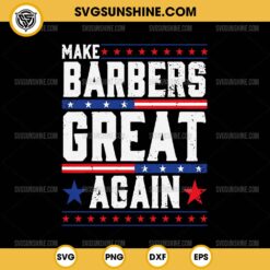 Make Barbers Great Again SVG, Barbers For Trump 2024 SVG File