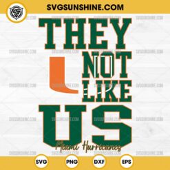 They Not Like Us Miami Hurricanes Football SVG PNG File