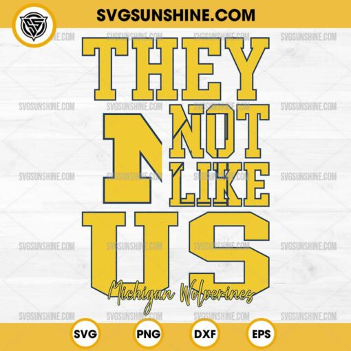 They Not Like Us Michigan Wolverines Football SVG PNG File