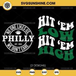 No One Likes Us Philly SVG, Hit 'Em Low Hit 'Em High SVG, Philadelphia Eagles Football SVG