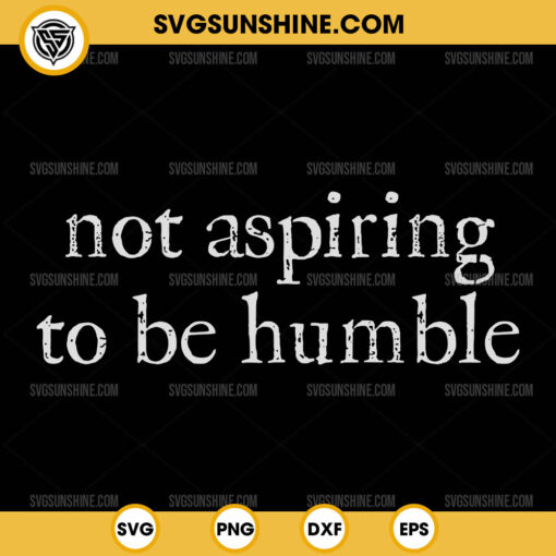 Not Aspiring to Be Humble SVG, Kamala Harris Quote SVG