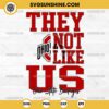 They Not Like Us Ohio State Buckeyes Football SVG PNG File