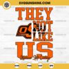 They Not Like Us Oklahoma State Cowboys Football SVG PNG File