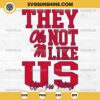 They Not Like Us Ole Miss Rebels Football SVG PNG File