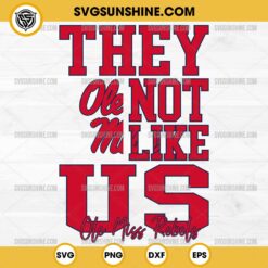 They Not Like Us Ole Miss Rebels Football SVG PNG File